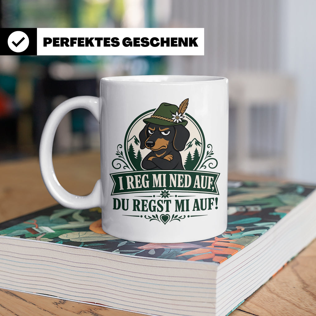 Bayrisch Tasse I reg mi ned auf du regst mi auf - Lustiges G – Weiß [farbe:weiß]