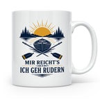 Rudern Tasse Mir reichts ich geh rudern - Geschenk für Ruder – Weiß [farbe:weiß]