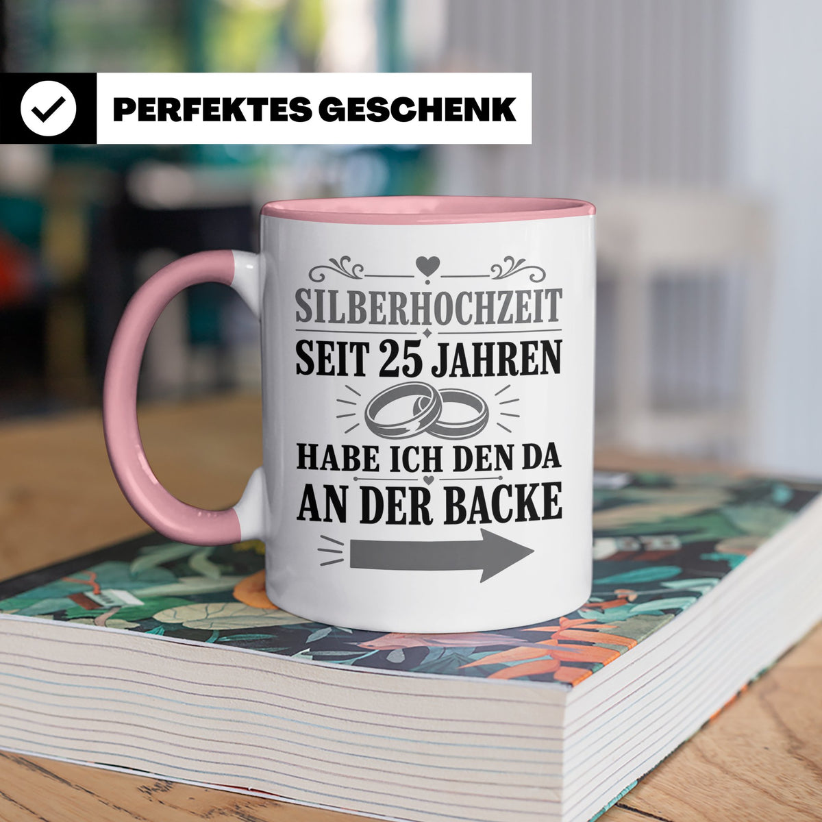 Silberhochzeit Tasse Seit 25 Jahren habe ich den da an der B – Rosa [farbe:rosa]