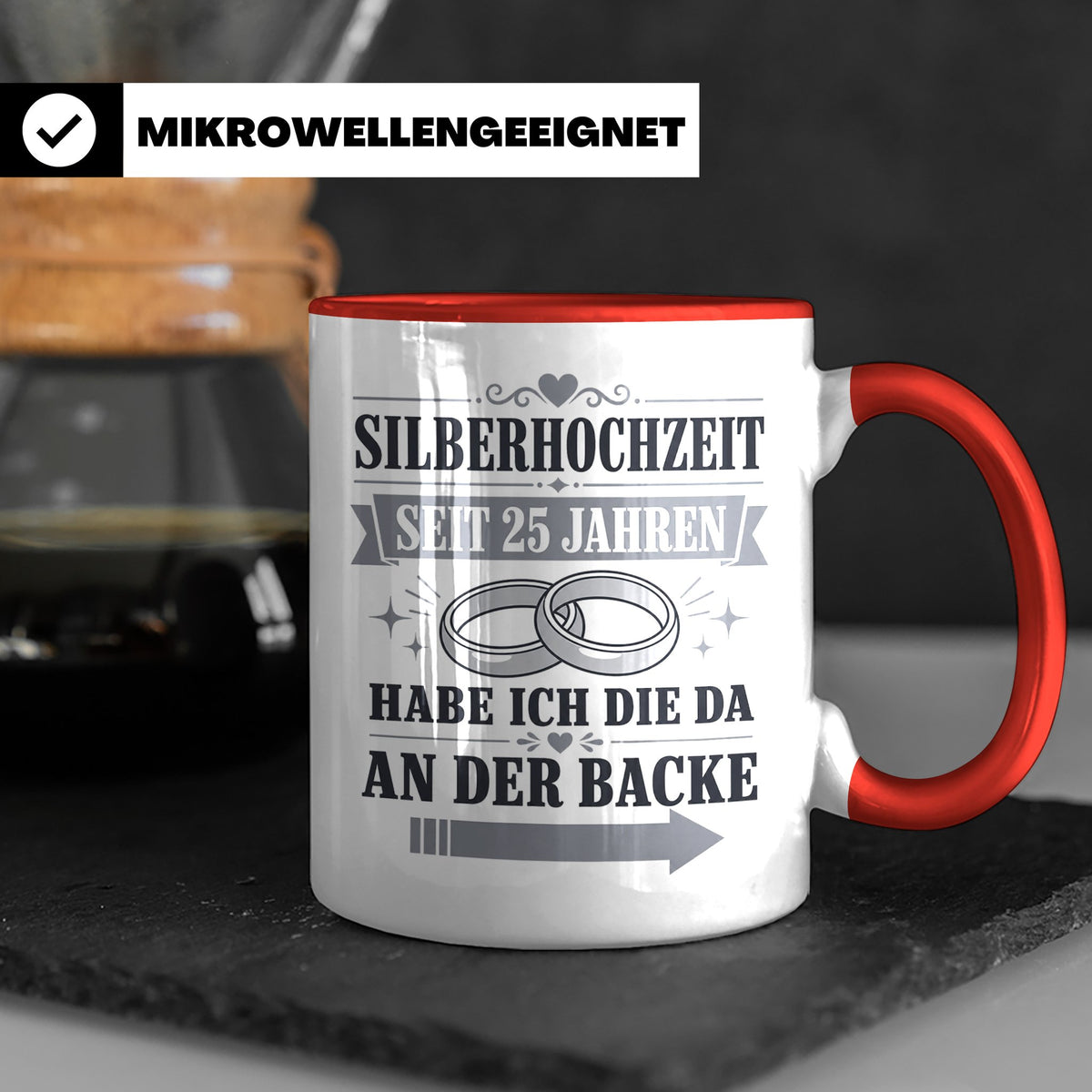 Silberhochzeit Tasse Seit 25 Jahren habe ich die da an der B – Rot [farbe:rot]