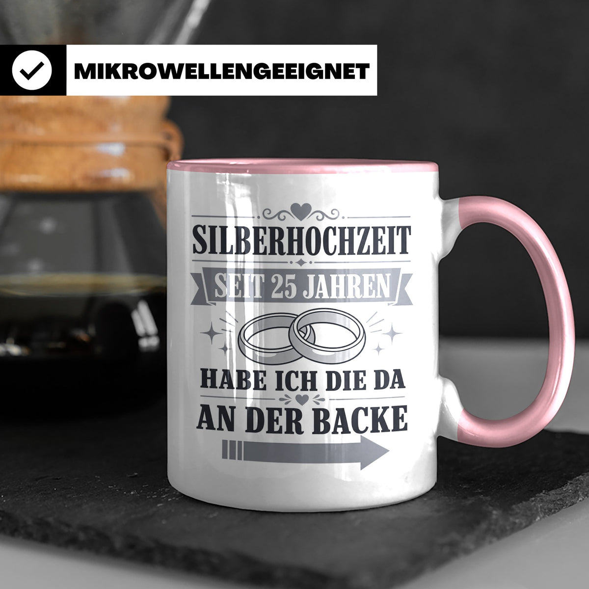 Silberhochzeit Tasse Seit 25 Jahren habe ich die da an der B – Rosa [farbe:rosa]