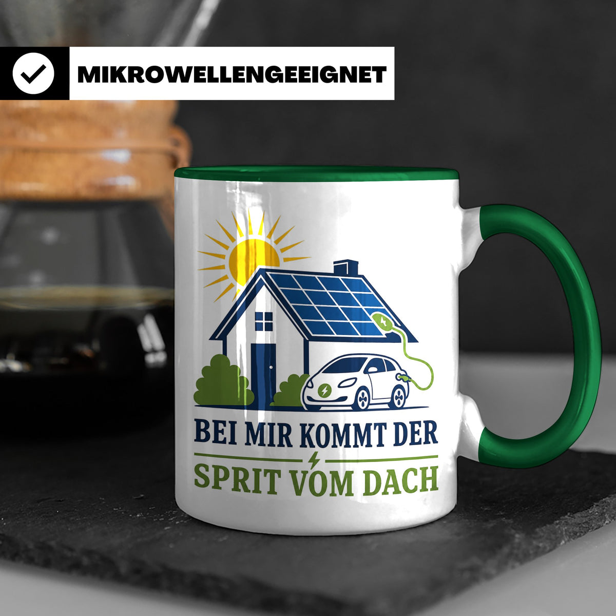 Solar Tasse Bei mir kommt der Sprit vom Dach - Geschenk für  – Grün [farbe:grün]
