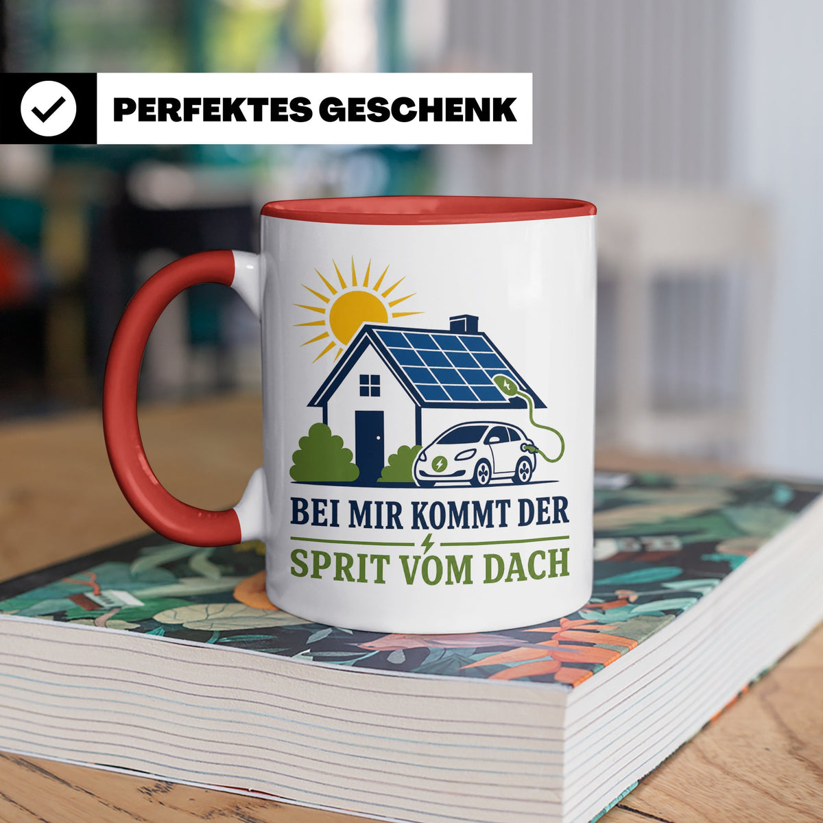 Solar Tasse Bei mir kommt der Sprit vom Dach - Geschenk für  – Rot [farbe:rot]