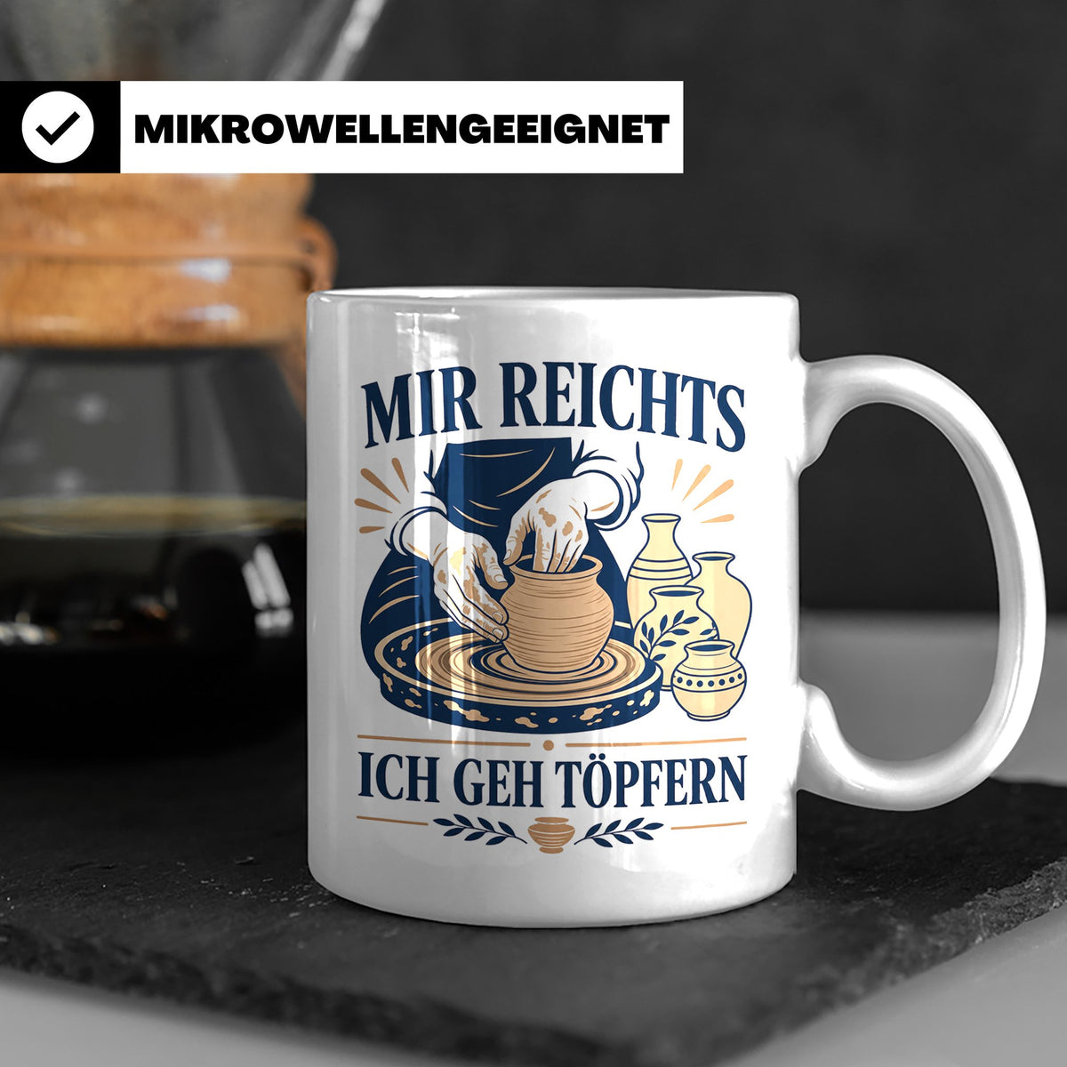 Töpfern Tasse Mir reichts ich geh töpfern - Geschenk für Töp – Weiß [farbe:weiß]