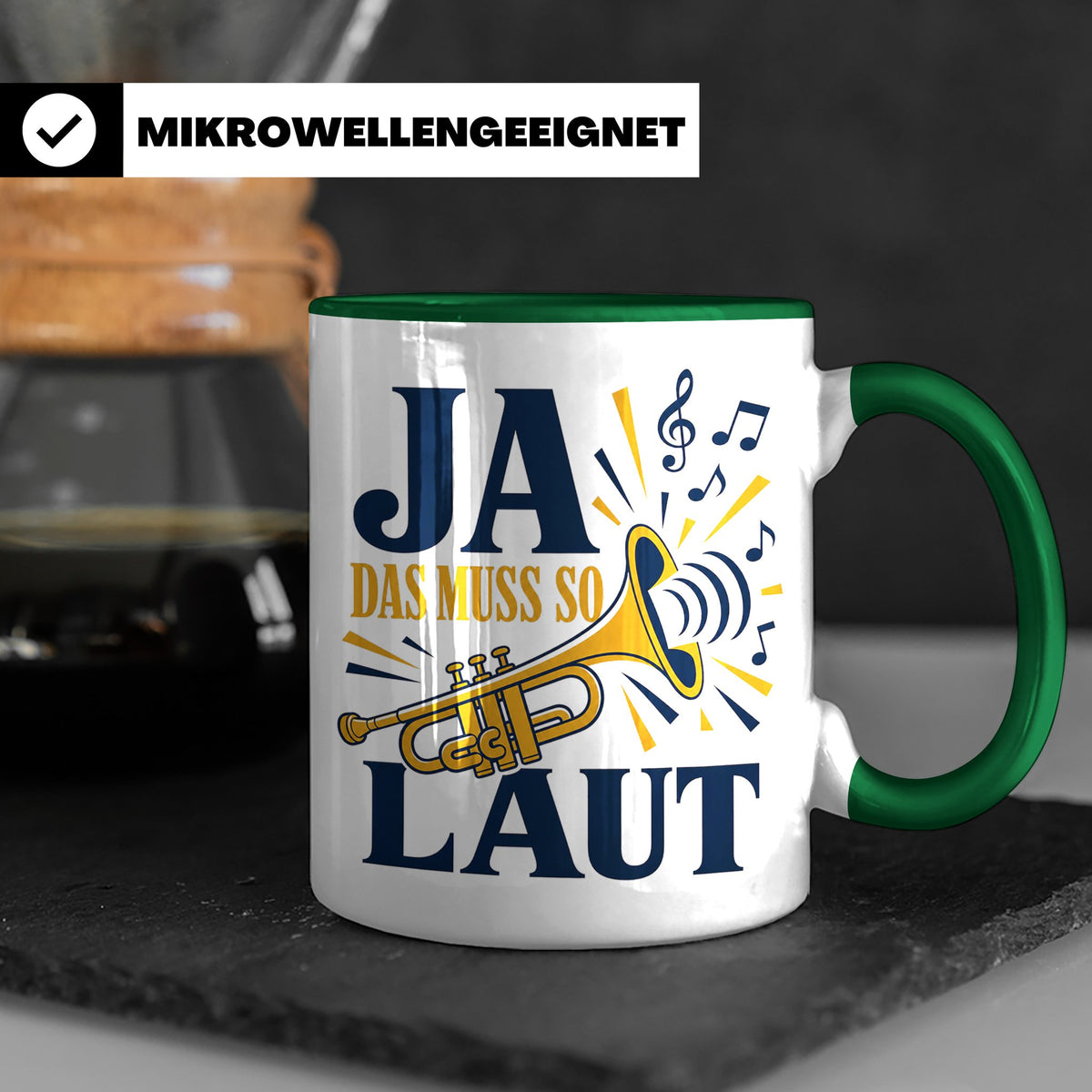 Trompete Tasse Ja das muss so laut - Lustiges Geschenk für T – Grün [farbe:grün]