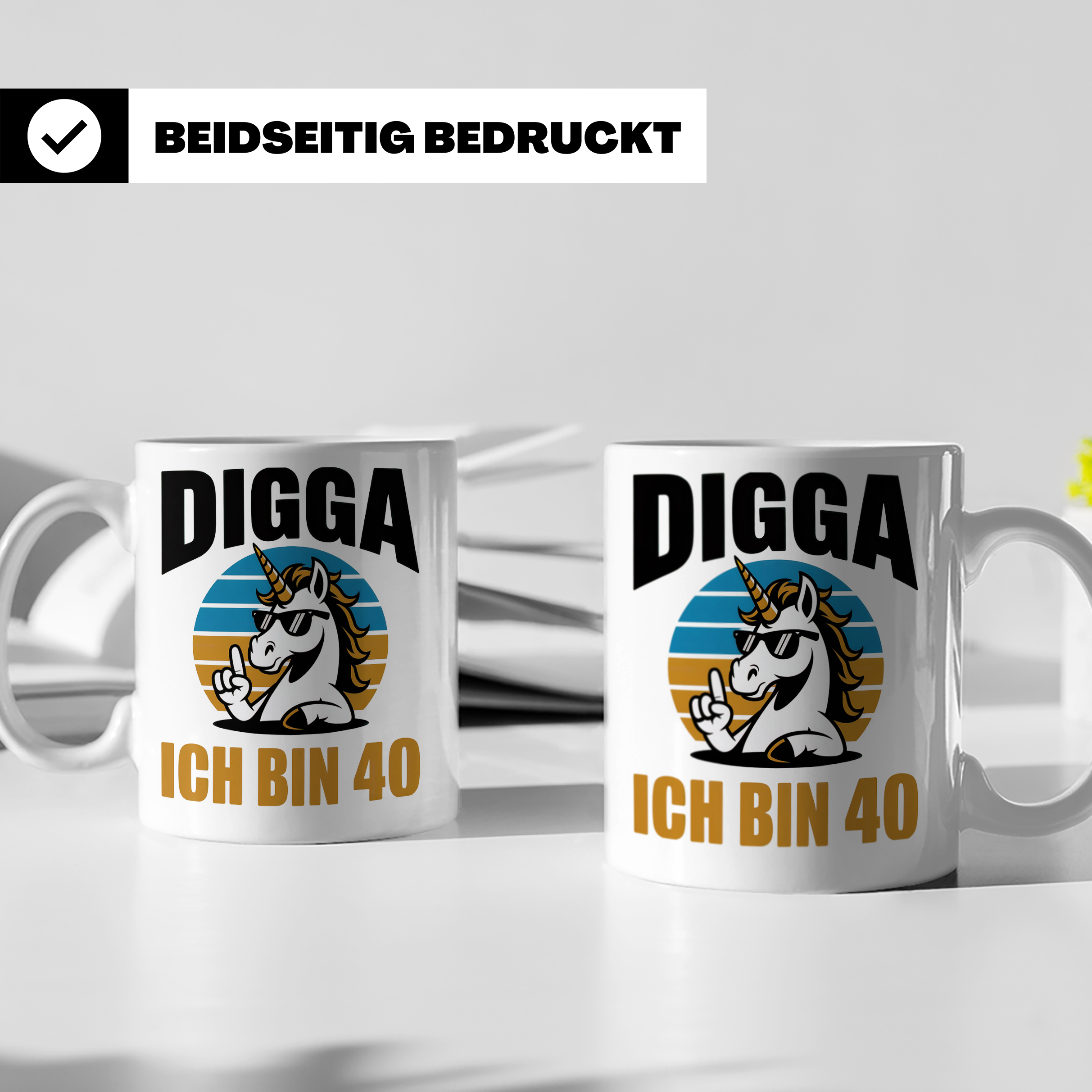 Digga Ich Bin 40 Tasse: Einhorn Geburtstag - 40. Geburtstag  – Weiß [farbe:weiß]