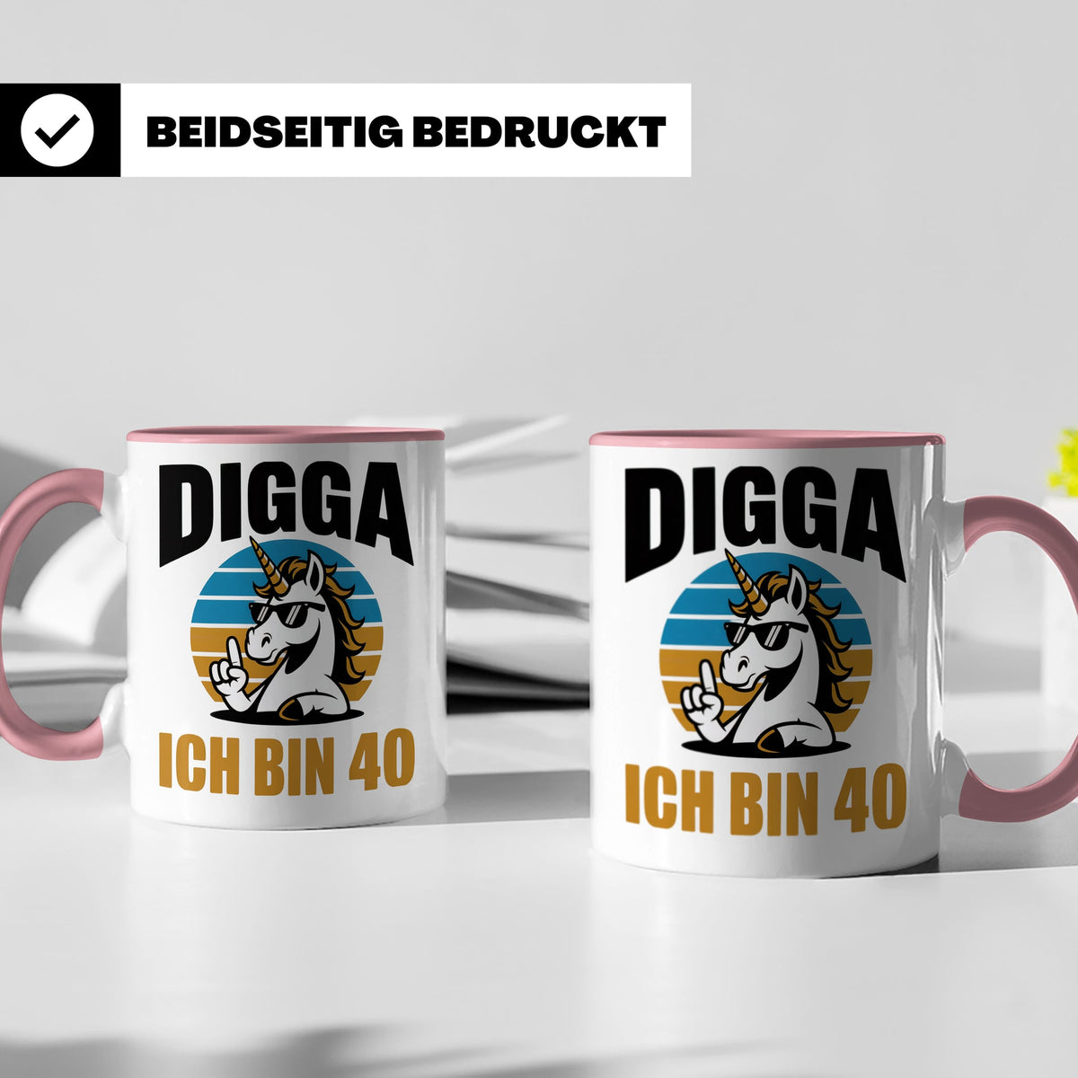 Digga Ich Bin 40 Tasse: Einhorn Geburtstag - 40. Geburtstag  – Rosa [farbe:rosa]