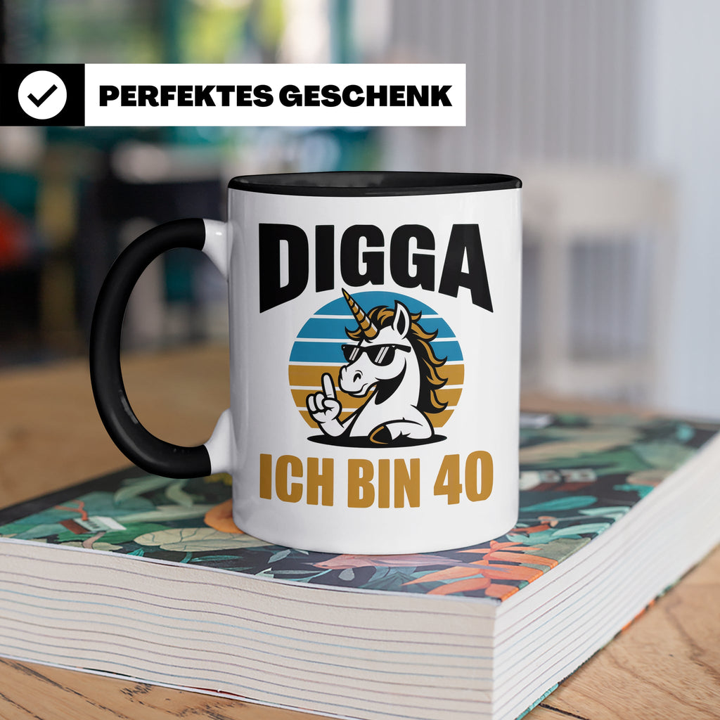 Digga Ich Bin 40 Tasse: Einhorn Geburtstag - 40. Geburtstag  – Schwarz [farbe:schwarz]
