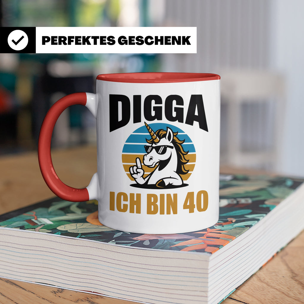 Digga Ich Bin 40 Tasse: Einhorn Geburtstag - 40. Geburtstag  – Rot [farbe:rot]