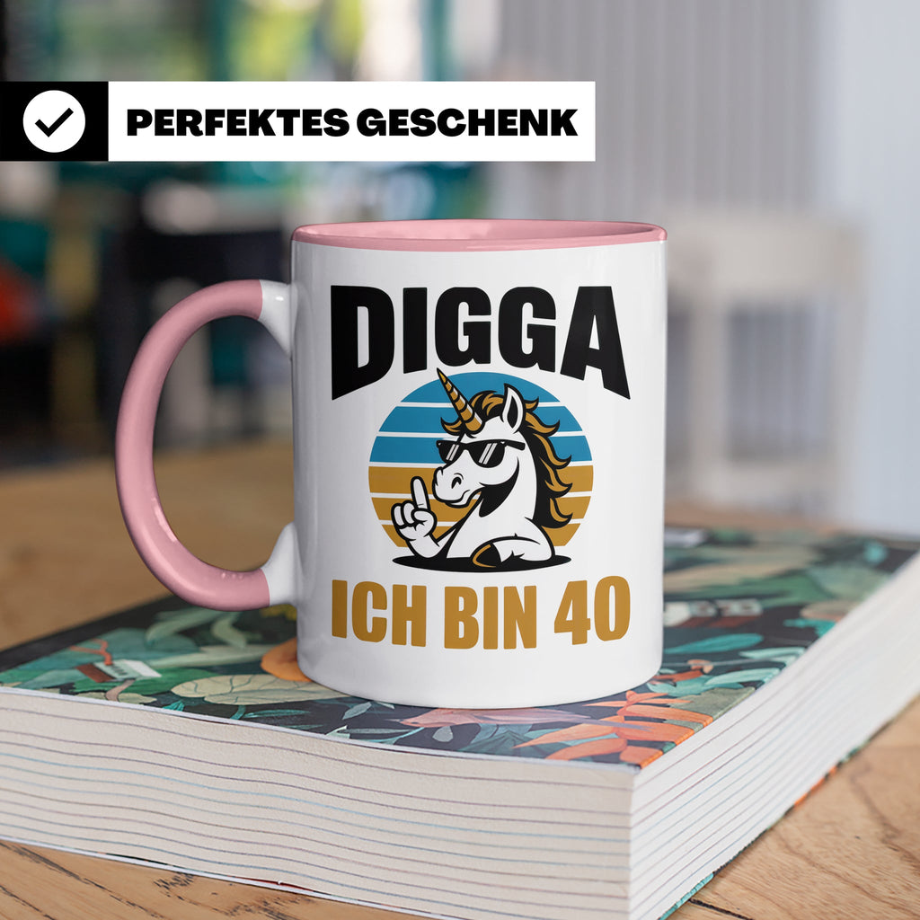 Digga Ich Bin 40 Tasse: Einhorn Geburtstag - 40. Geburtstag  – Rosa [farbe:rosa]