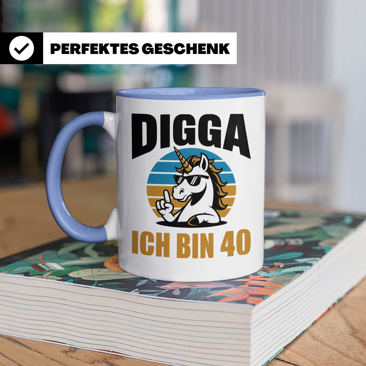 Digga Ich Bin 40 Tasse: Einhorn Geburtstag - 40. Geburtstag  – Blau [farbe:blau]