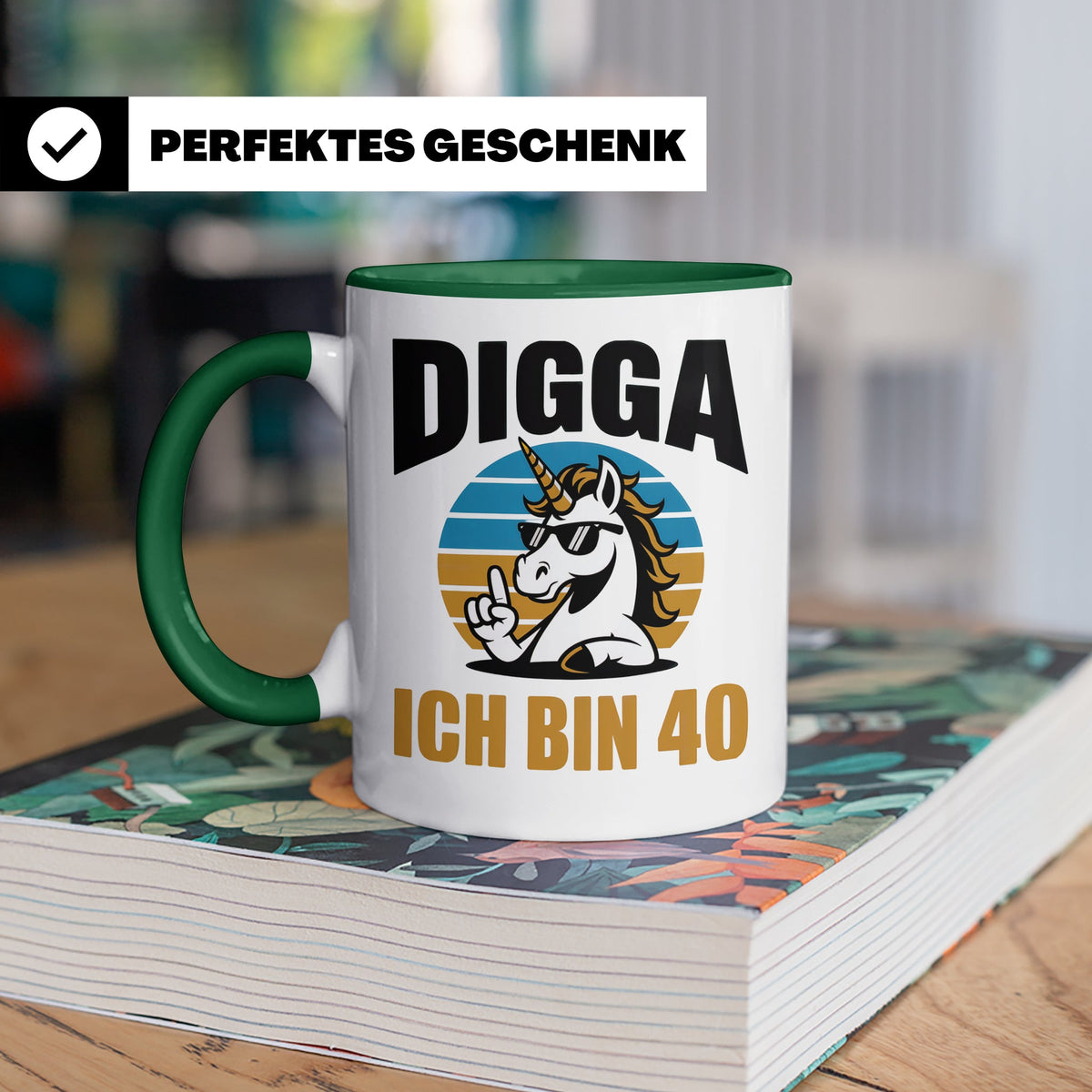 Digga Ich Bin 40 Tasse: Einhorn Geburtstag - 40. Geburtstag  – Grün [farbe:grün]