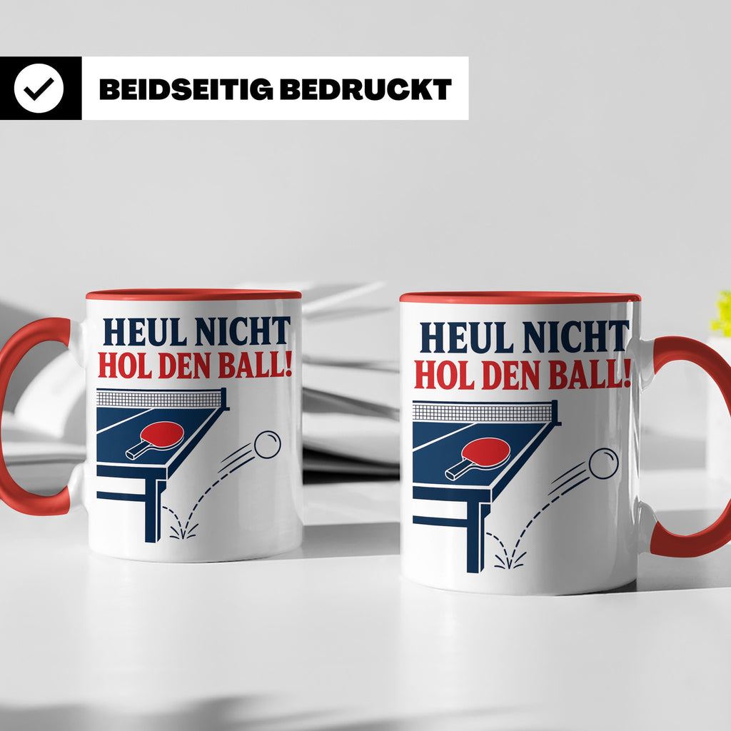 Tischtennis Tasse Heul nicht hol den Ball - Lustiges Geschen – Rot [farbe:rot]