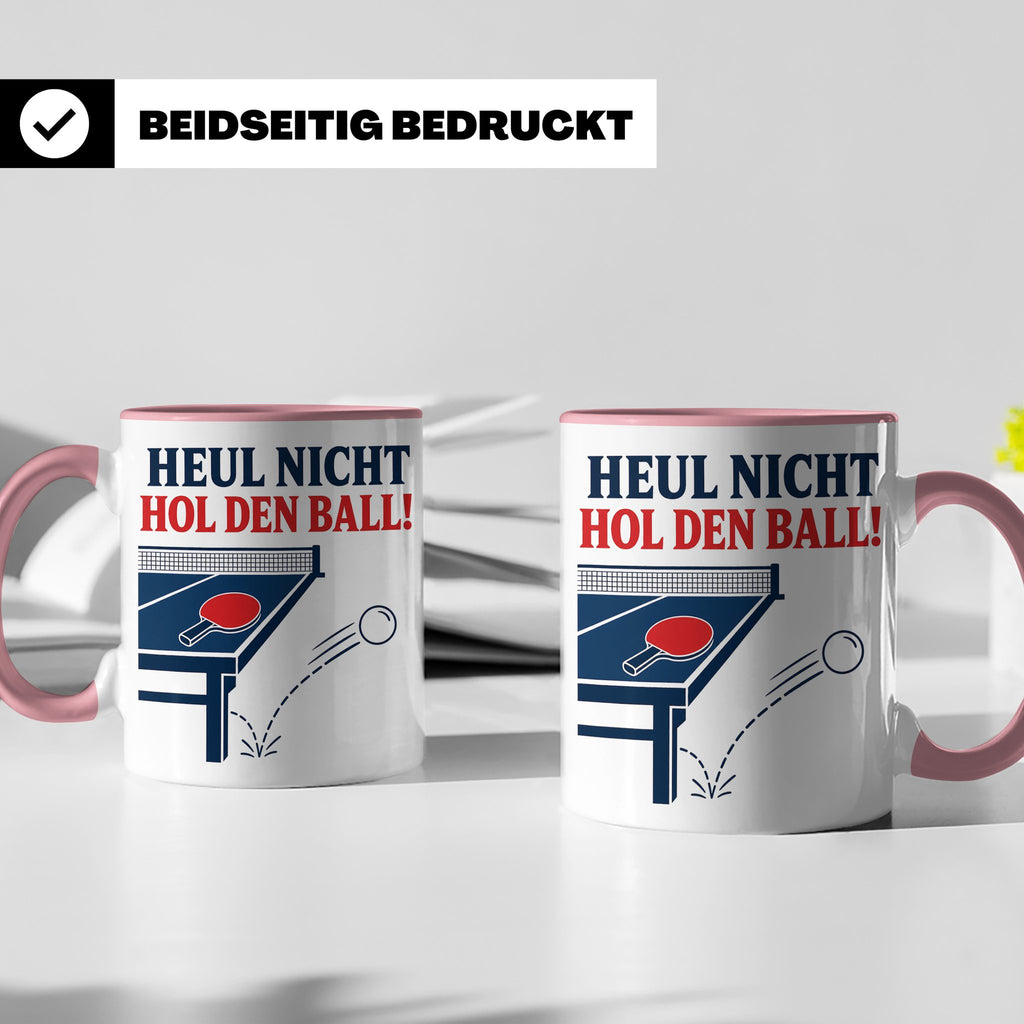 Tischtennis Tasse Heul nicht hol den Ball - Lustiges Geschen – Rosa [farbe:rosa]
