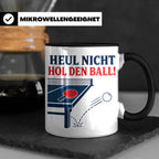 Tischtennis Tasse Heul nicht hol den Ball - Lustiges Geschen – Schwarz [farbe:schwarz]