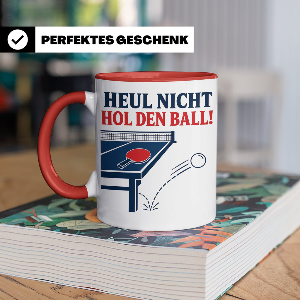 Tischtennis Tasse Heul nicht hol den Ball - Lustiges Geschen – Rot [farbe:rot]