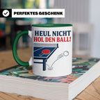 Tischtennis Tasse Heul nicht hol den Ball - Lustiges Geschen – Grün [farbe:grün]