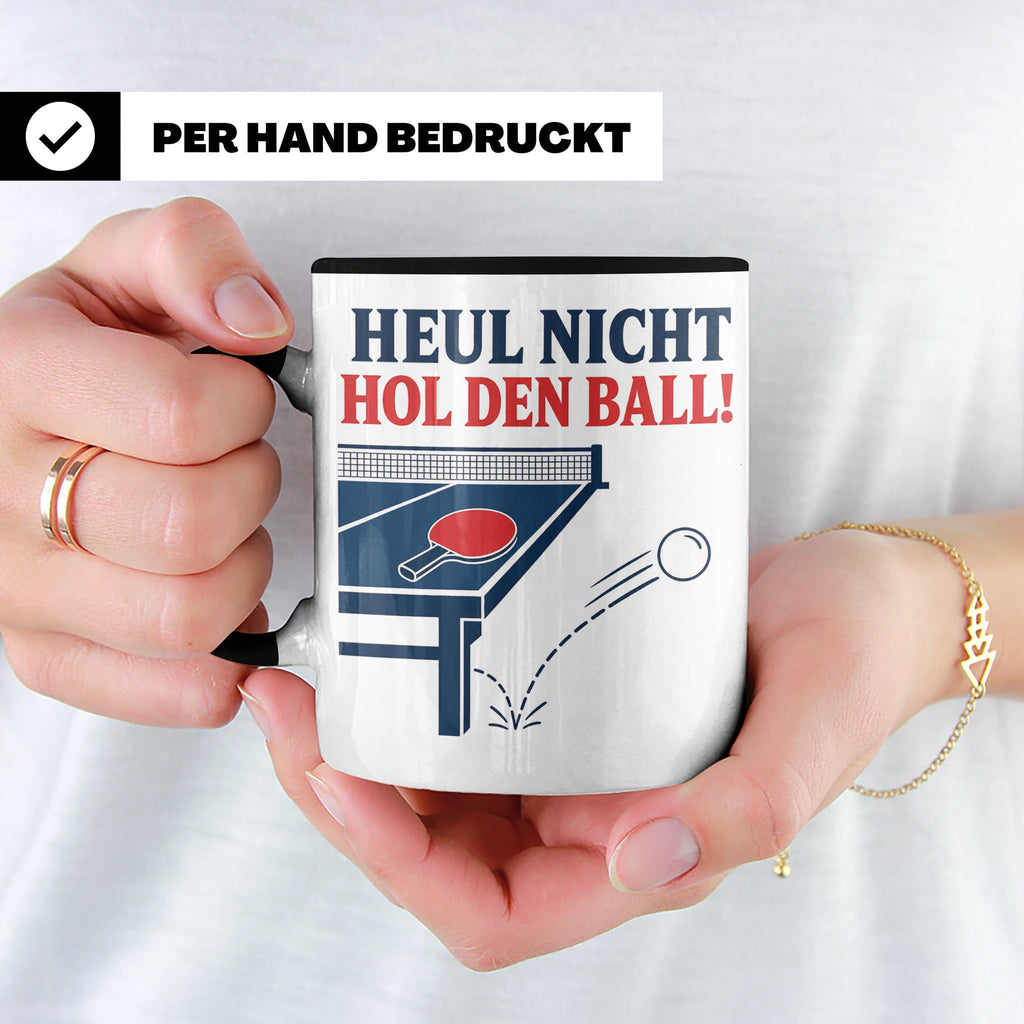 Tischtennis Tasse Heul nicht hol den Ball - Lustiges Geschen – Schwarz [farbe:schwarz]