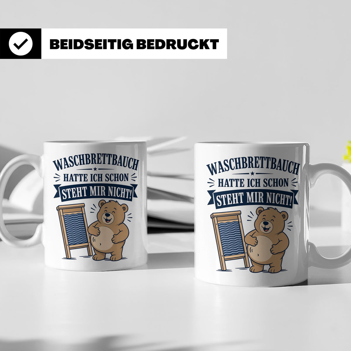 Lustige Tasse Waschbrettbauch hatte ich schon steht mir nich – Weiß [farbe:weiß]