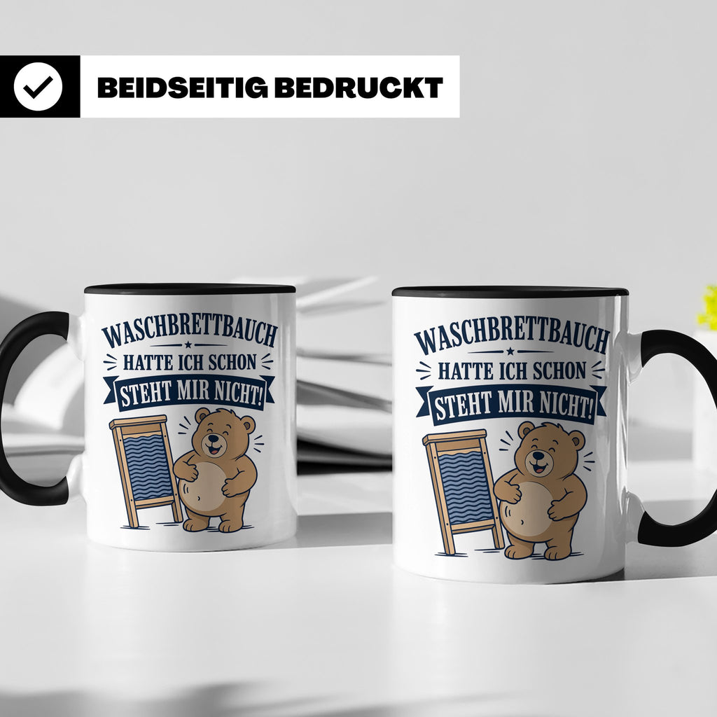 Lustige Tasse Waschbrettbauch hatte ich schon steht mir nich – Schwarz [farbe:schwarz]