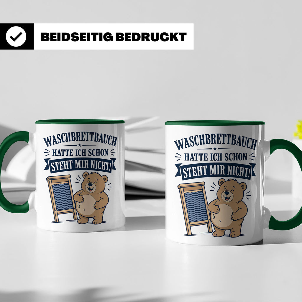 Lustige Tasse Waschbrettbauch hatte ich schon steht mir nich – Grün [farbe:grün]
