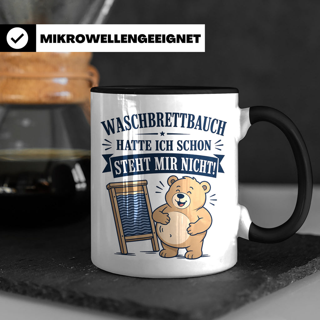 Lustige Tasse Waschbrettbauch hatte ich schon steht mir nich – Schwarz [farbe:schwarz]