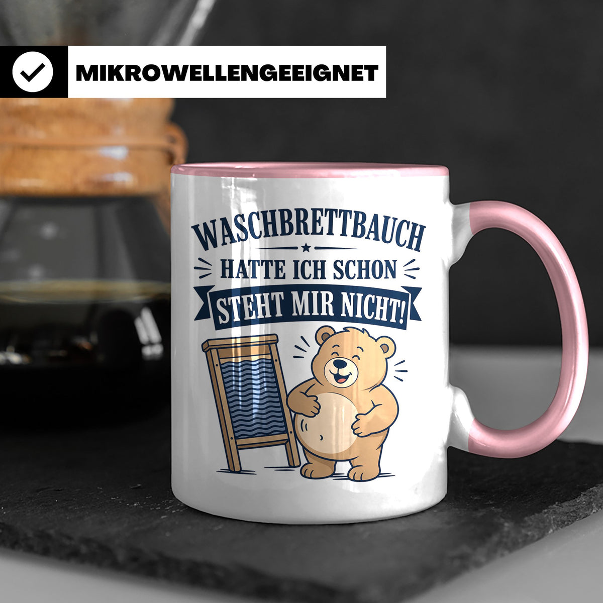 Lustige Tasse Waschbrettbauch hatte ich schon steht mir nich – Rosa [farbe:rosa]