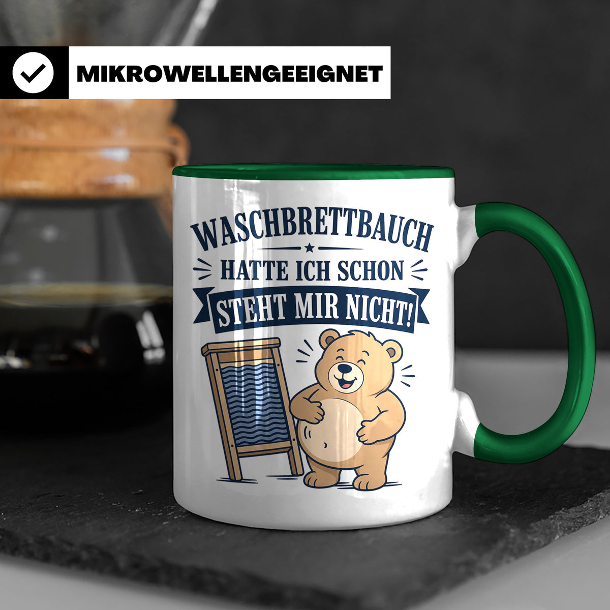 Lustige Tasse Waschbrettbauch hatte ich schon steht mir nich – Grün [farbe:grün]