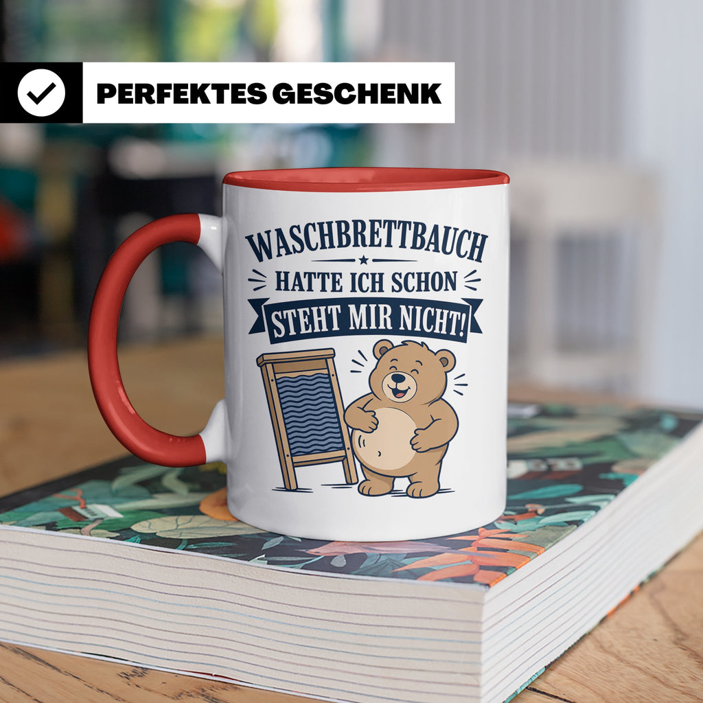Lustige Tasse Waschbrettbauch hatte ich schon steht mir nich – Rot [farbe:rot]