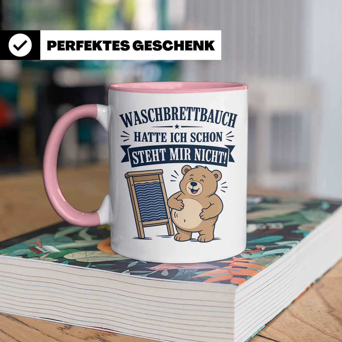 Lustige Tasse Waschbrettbauch hatte ich schon steht mir nich – Rosa [farbe:rosa]