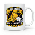 Baustelle Tasse Der Einzige mit Ahnung auf der Baustelle - L – Weiß [farbe:weiß]