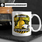 Baustelle Tasse Der Einzige mit Ahnung auf der Baustelle - L – Weiß [farbe:weiß]