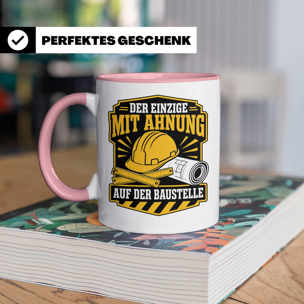 Baustelle Tasse Der Einzige mit Ahnung auf der Baustelle - L – Rosa [farbe:rosa]