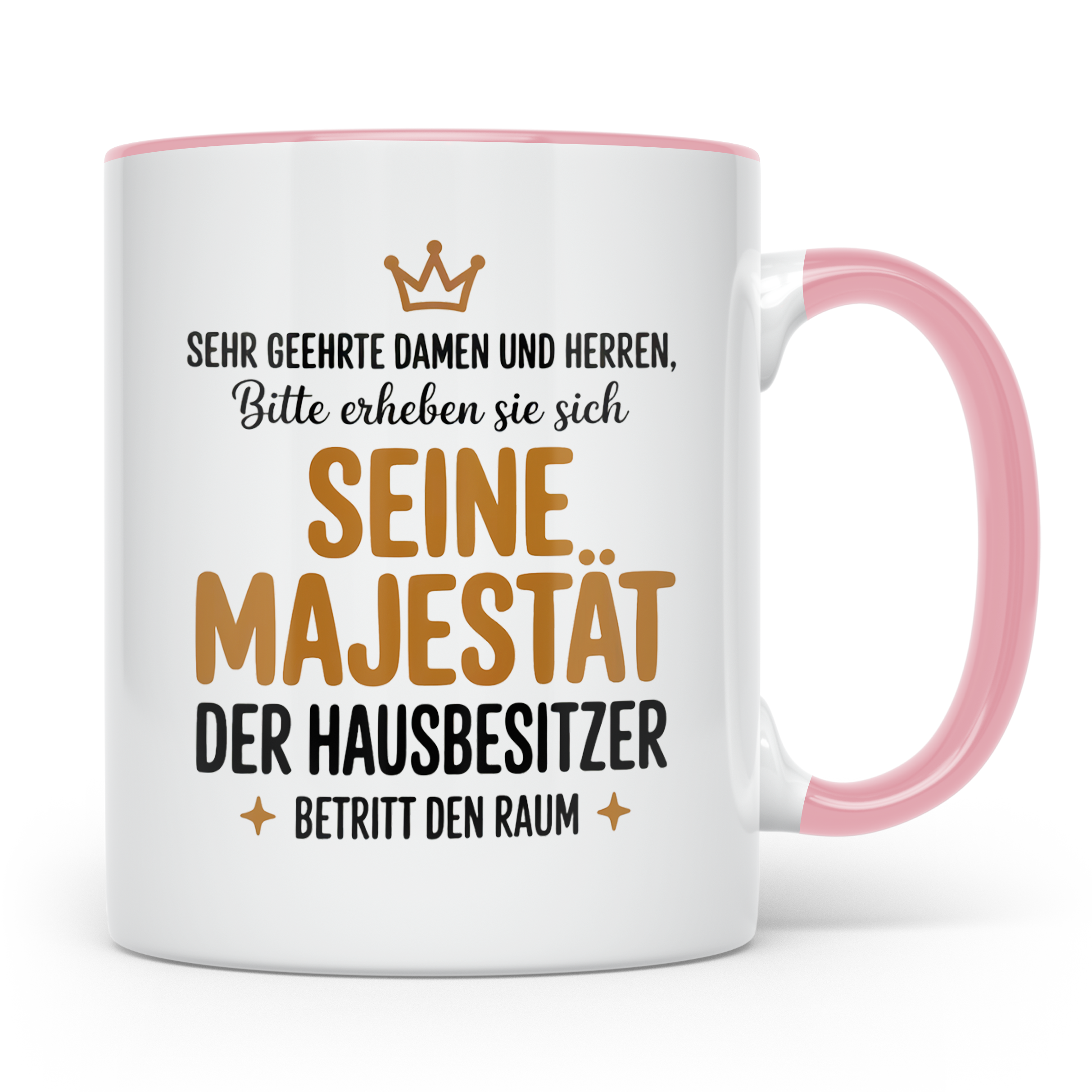Hausbesitzer Tasse - Seine Majestät - Einzug, Umzug Geschenk – Rosa [farbe:rosa]
