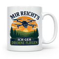 Drohnen Tasse Mir reichts ich geh Drohne fliegen - Geschenk  – Weiß [farbe:weiß]