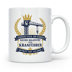 Kranführer Tasse Verneigt euch ihr Narren seine Majestät der – Weiß [farbe:weiß]