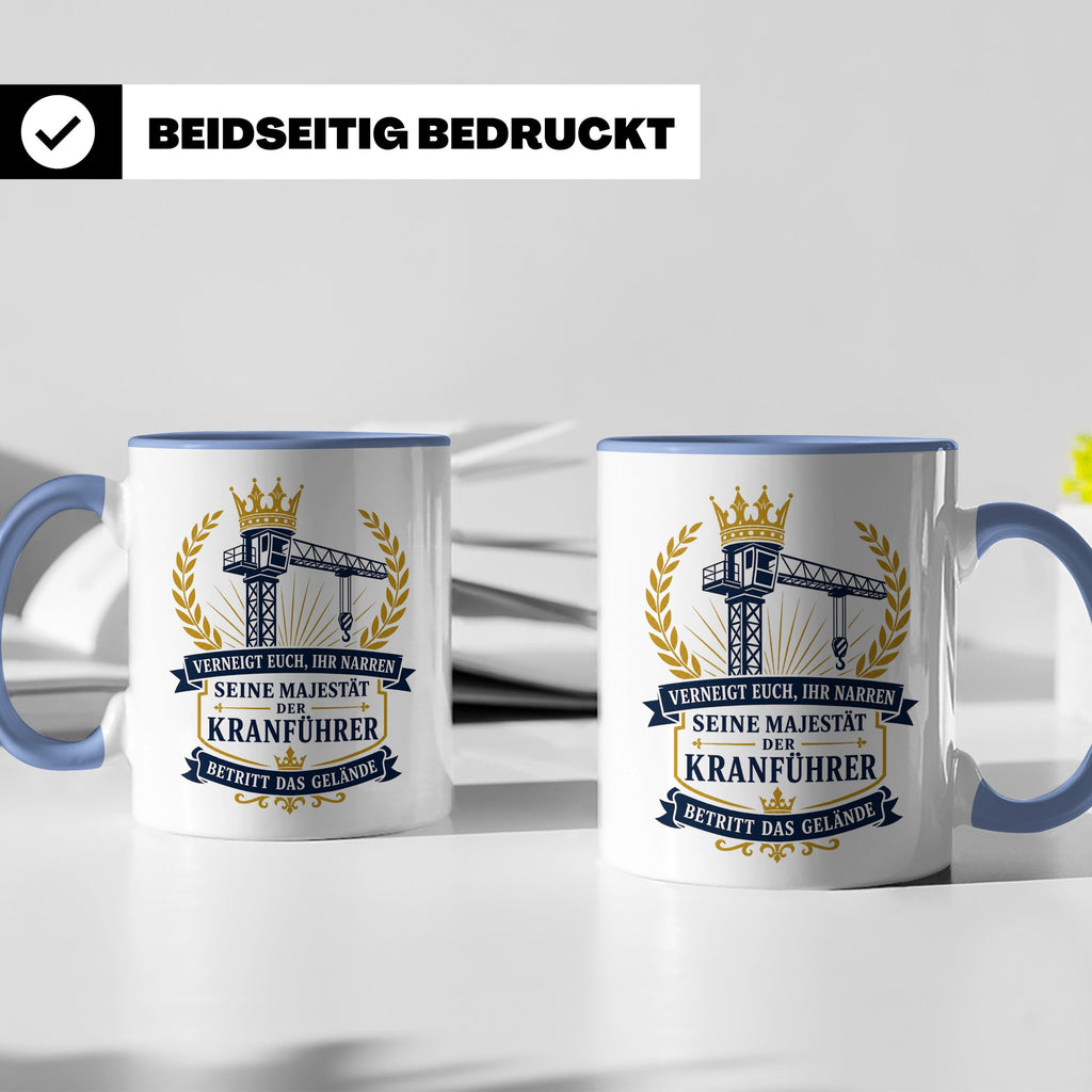 Kranführer Tasse Verneigt euch ihr Narren seine Majestät der – Blau [farbe:blau]