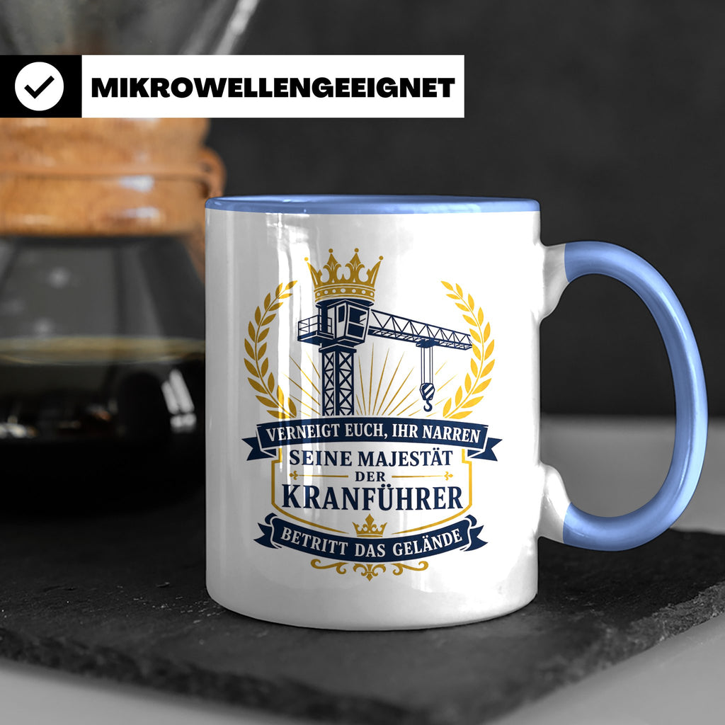 Kranführer Tasse Verneigt euch ihr Narren seine Majestät der – Blau [farbe:blau]