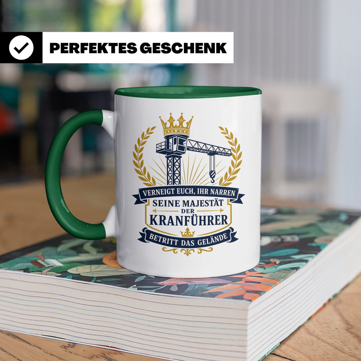 Kranführer Tasse Verneigt euch ihr Narren seine Majestät der – Grün [farbe:grün]