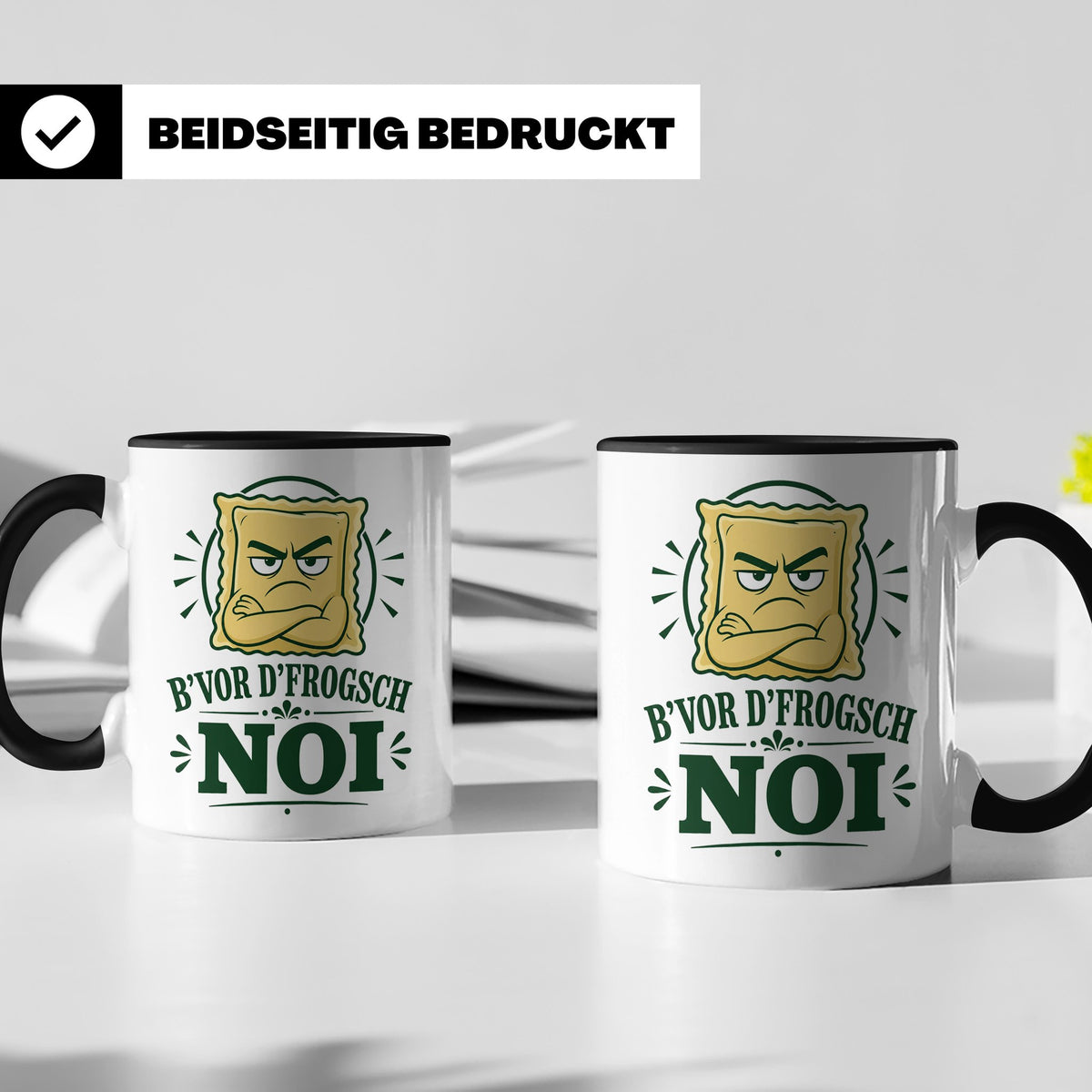 Schwäbisch Tasse B vor d frogsch Noi - Lustiges Geschenk für – Schwarz [farbe:schwarz]