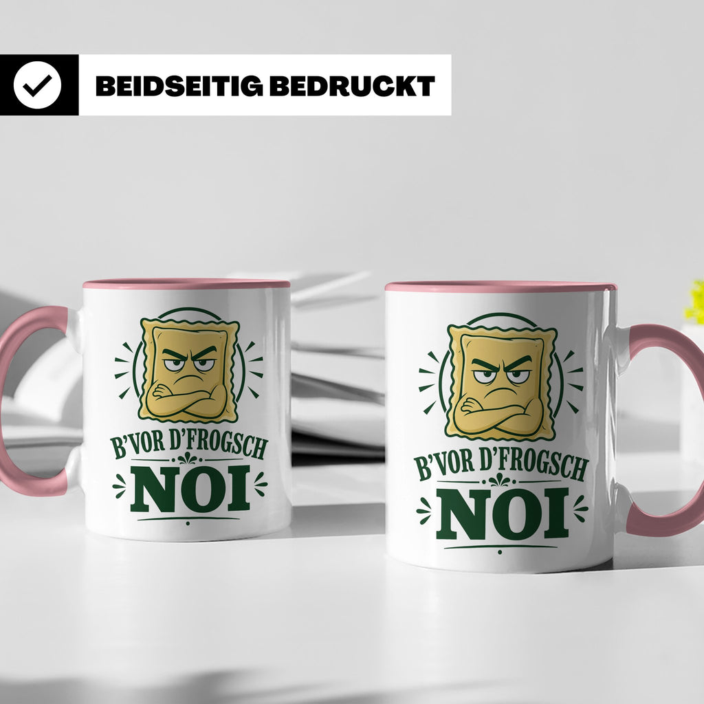 Schwäbisch Tasse B vor d frogsch Noi - Lustiges Geschenk für – Rosa [farbe:rosa]