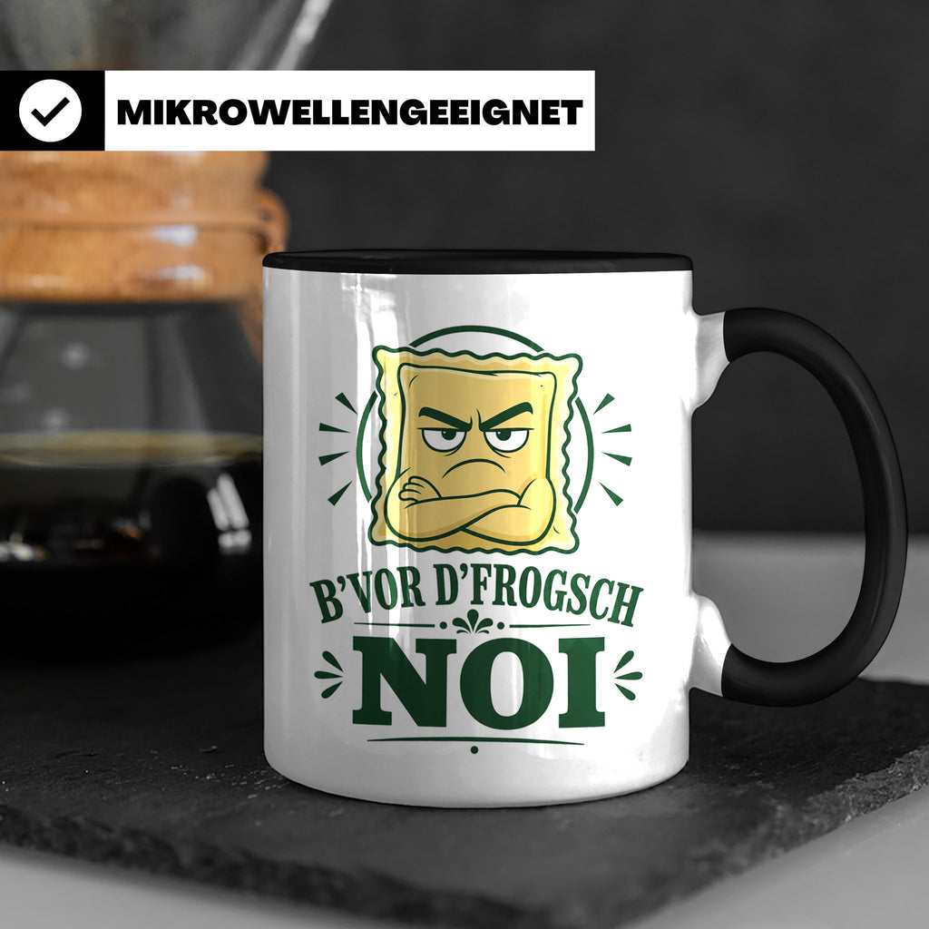 Schwäbisch Tasse B vor d frogsch Noi - Lustiges Geschenk für – Schwarz [farbe:schwarz]