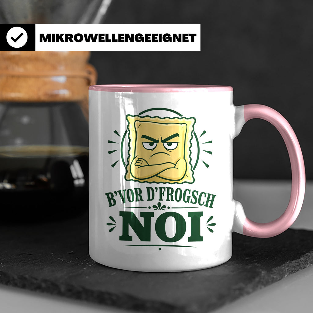 Schwäbisch Tasse B vor d frogsch Noi - Lustiges Geschenk für – Rosa [farbe:rosa]