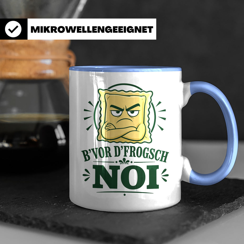 Schwäbisch Tasse B vor d frogsch Noi - Lustiges Geschenk für – Blau [farbe:blau]