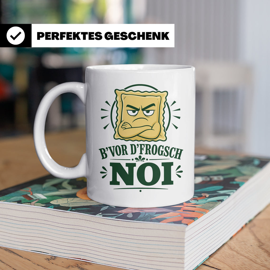 Schwäbisch Tasse B vor d frogsch Noi - Lustiges Geschenk für – Weiß [farbe:weiß]