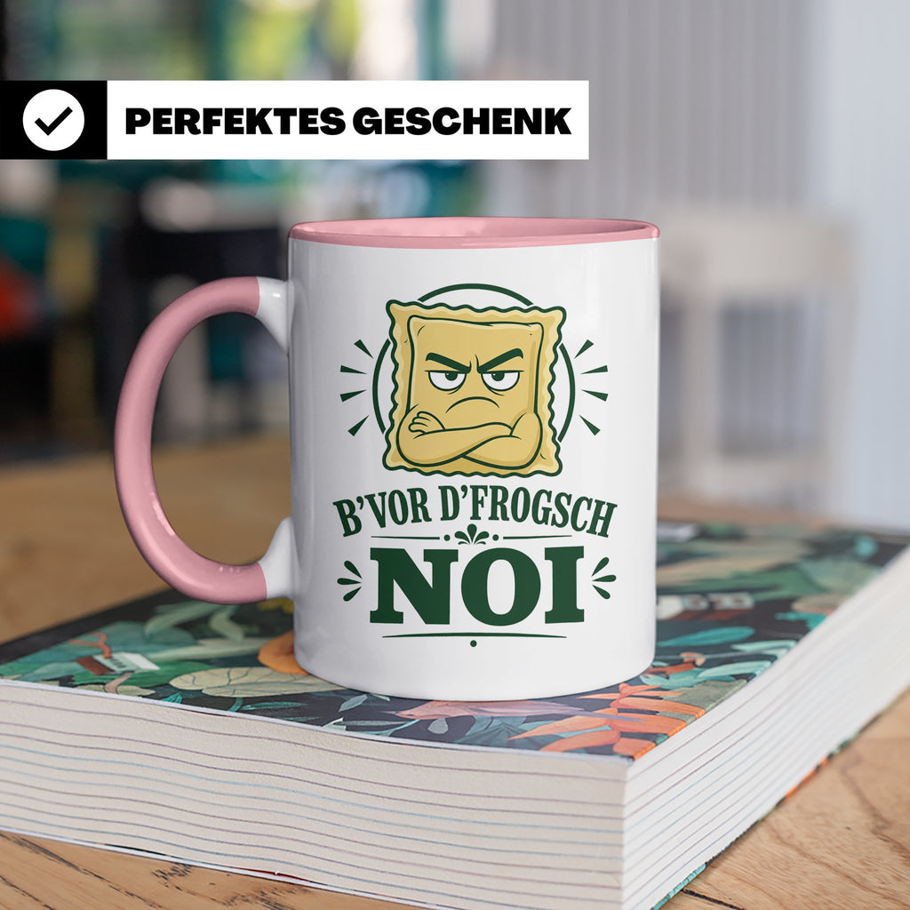 Schwäbisch Tasse B vor d frogsch Noi - Lustiges Geschenk für – Rosa [farbe:rosa]