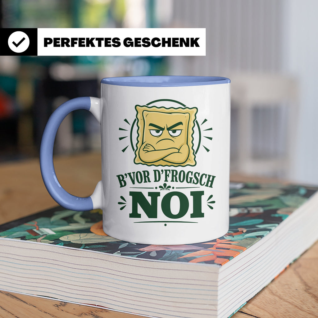 Schwäbisch Tasse B vor d frogsch Noi - Lustiges Geschenk für – Blau [farbe:blau]