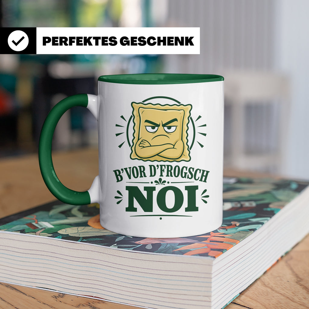 Schwäbisch Tasse B vor d frogsch Noi - Lustiges Geschenk für – Grün [farbe:grün]