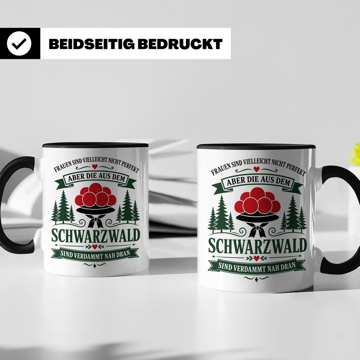 Schwarzwald Tasse Frauen aus dem Schwarzwald sind verdammt n – Schwarz [farbe:schwarz]
