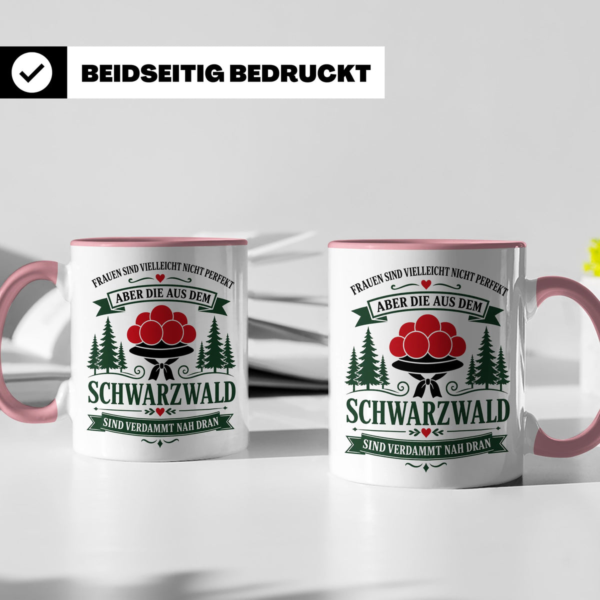 Schwarzwald Tasse Frauen aus dem Schwarzwald sind verdammt n – Rosa [farbe:rosa]